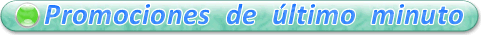 Promociones de �ltimo minuto Operadora Tur�stica Miranda